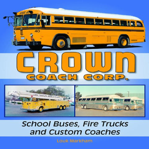Crown Coach Corp.: School Buses, Fire Trucks and Custom Coaches (Paperback) (not in pricelist)