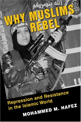 Why Muslims Rebel: Repression and Resistance in the Islamic World (Paperback)