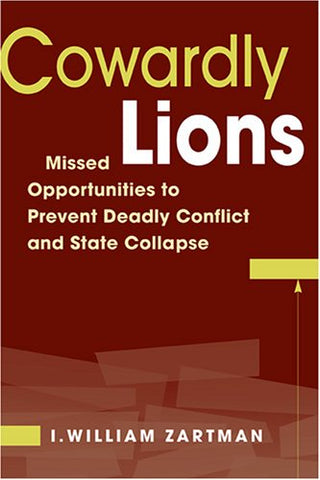 Cowardly Lions: Missed Opportunities to Prevent Deadly Conflict and State Collapse (Paperback)