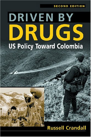 Driven by Drugs: US Policy Toward Colombia, 2nd Edition (Paperback)