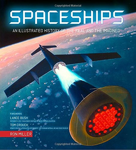 Spaceships:  An Illustrated History of the Real and the Imagined (Hardcover)