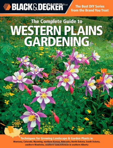 Black & Decker The Complete Guide to Western Plains Gardening (Paperback)