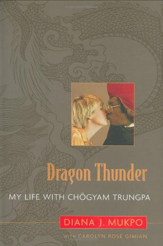 Dragon Thunder: My Life with Chögyam Trungpa