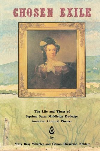 Chosen Exile: The Life And Times Of Septima Sexta Middleton Rutledge, American Cultural Pioneer, Paperback