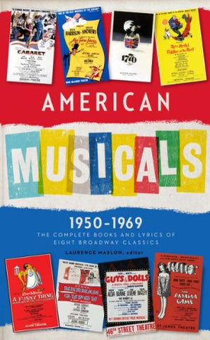 American Musicals: the Complete Books and Lyrics of Eight Broadway Classics, 1950-1969 - Hardcover