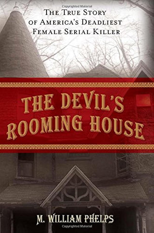 Devil's Rooming House The True Story Of America's Deadliest Female Serial Killer (Hardcover)