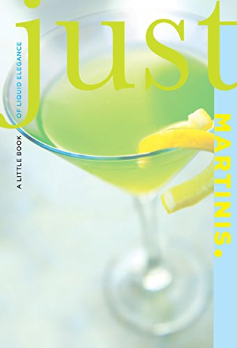 Just Martinis: A Little Book of Liquid Elegance (Paperback)