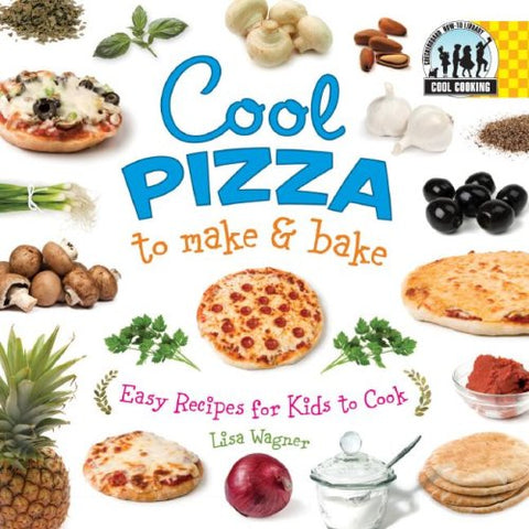 Cool Pizza to Make & Bake: Easy Recipes for Kids to Cook (Reinforced Library Bound Hardcovers)