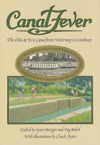 Canal Fever: The Ohio & Erie Canal, from Waterway to Canalway (Hardcover)
