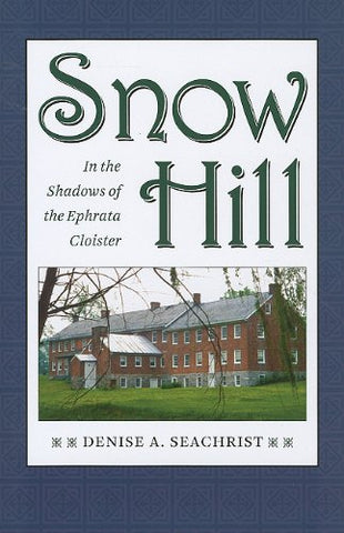 Snow Hill: In the Shadows of the Ephrata Cloister (Hardcover)