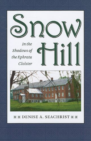 Snow Hill: In the Shadows of the Ephrata Cloister (Hardcover)