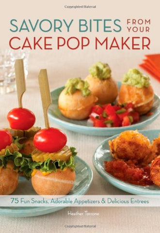 Savory Bites From Your Cake Pop Maker (Paperback)