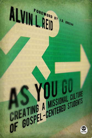 As You Go: Creating a Missional Culture of Gospel-Centered Students (Softcover)