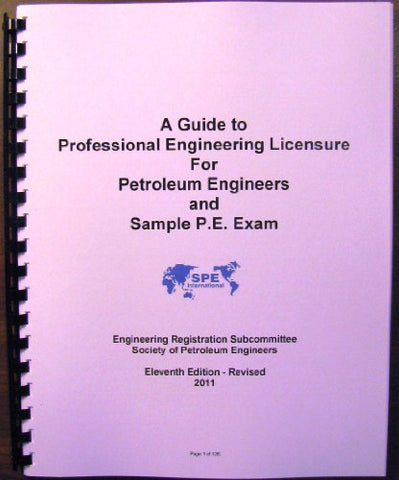 A Guide to Professional Engineering Licensure for Petroleum Engineers and Sample P.E. Exam, 11th Edition, Revised (Softcover)