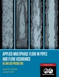 Applied Multiphase Flow in Pipes and Flow Assurance - Oil and Gas Production (Softcover)