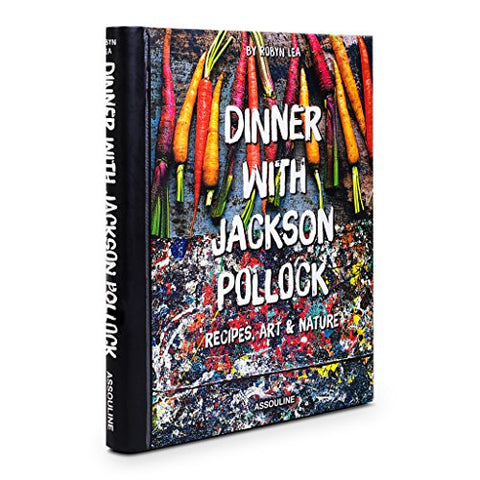 Dinner with Jackson Pollock, Recipes, Art & Nature, Hardcover