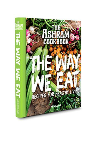 The Ashram: The Way We Eat, Hardcover