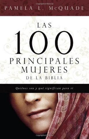 Las 100 Principales Mujeres de la Biblia : The Top 100 Women of the Bible (Paperback)
