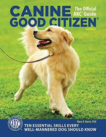 Canine Good Citizen - The Official AKC Guide: 10 Essential Skills Every Well-Mannered Dog Should Know (Paperback)