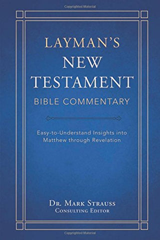 Layman's New Testament Bible Commentary: Easy-to-Understand Insights into Matthew through Revelation (Paperback)