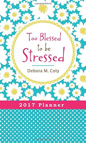 2017 PLANNER Too Blessed to be Stressed (Hardcover)