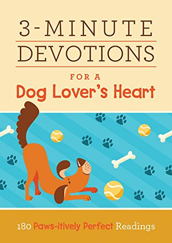 3-Minute Devotions for a Dog Lover's Heart: 180 Paws-itively Perfect Readings (Paperback)