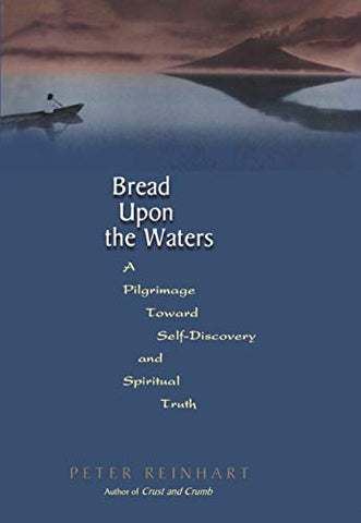Bread Upon the Waters: A Pilgrimage Toward Self Discovery