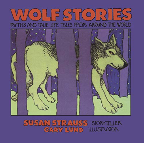 Wolf Stories: Myths and True-Life Tales from Around the World