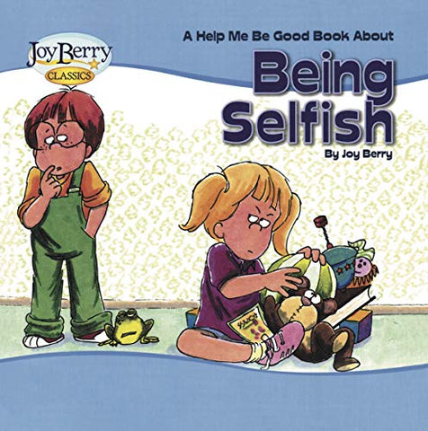 A Help Me Be Good Book About Being Selfish