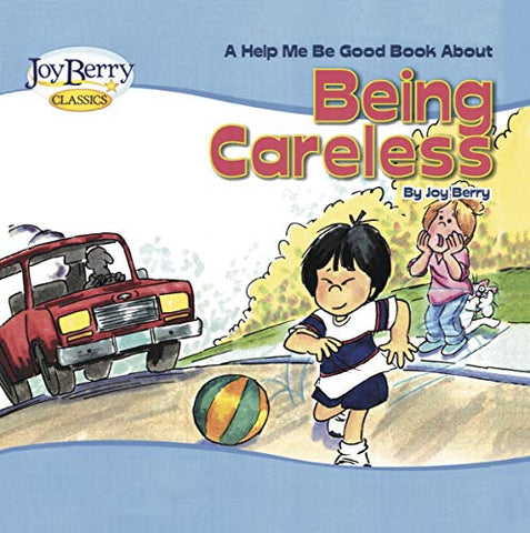 A Help Me Be Good Book About Being Careless
