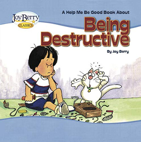 A Help Me Be Good Book About Being Destructive