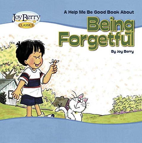 A Help Me Be Good Book About Being Forgetful