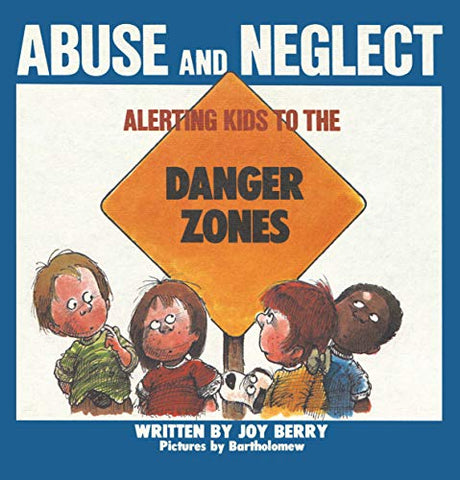 Abuse and Neglect: Alerting Kids to The Danger Zones