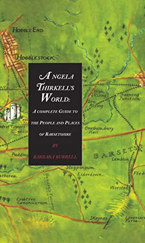 Angela Thirkell's World: A Complete Guide to the People and Places of Barsetshire