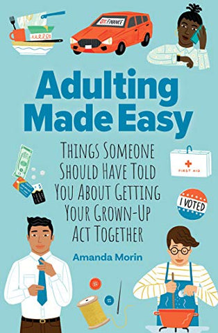 Adulting Made Easy: Things Someone Should Have Told You About Getting Your Grown-Up Act Together (Paperback)