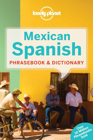 Lonely Planet Phrasebook & Dictionary, 3rd Edition - Mexican Spanish