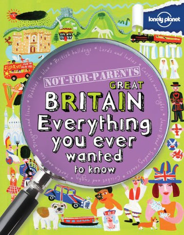 Lonely Planet Children's Titles Not For Parents Great Britain (ages 8+) , 1st edition, paperback