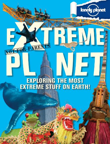 Lonely Planet Children's Titles Not For Parents Extreme Planet [hb] (ages 8+), 1st edition, hardcover