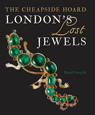 London's Lost Jewels: The Cheapside Hoard (Paperback)