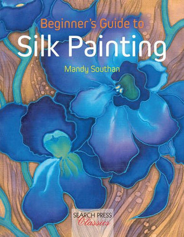 Beginner's Guide to Silk Painting (Paperback)