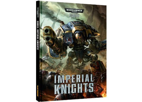 Games Workshop 40K: IK: Codex: Imperial Knights (HC)