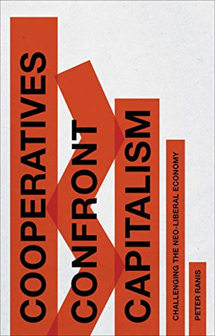 Cooperatives Confront Capitalism: Challenging the Neo-Liberal Economy (Paperback)