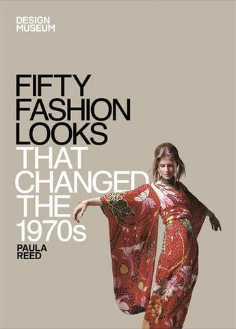 Fifty Fashion Looks That Changed The 1970's, By Design Museum, Paula Reed, Hardcover Book