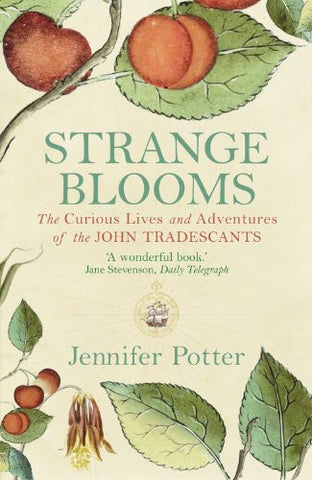 Strange Blooms: The Curious Lives and Adventures of the John Tradescants (Discontinued)