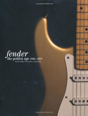 Fender, The Golden Age 1946-1970, By Martin Kelly, Paul Kelly, Terry Foster, Hardcover Book