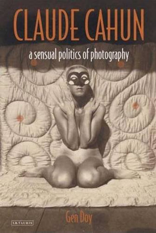 Claude Cahun: A Sensual Politics of Photography (Paperback)