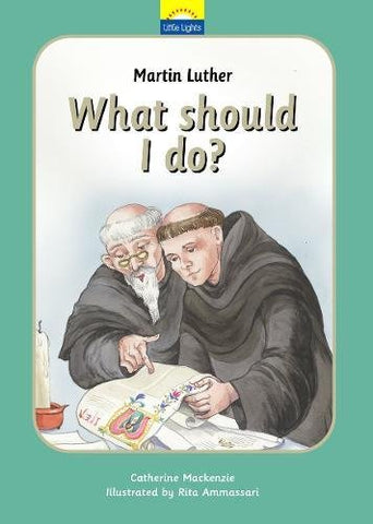 Martin Luther: What should I do?  (Hardcover)