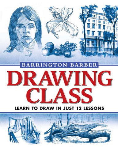 Drawing Class: Learn to Draw in Just 12 Lessons (Paperback)