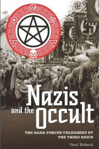 Nazis and the Occult: The Dark Forces Unleashed by the Third Reich (Paperback)