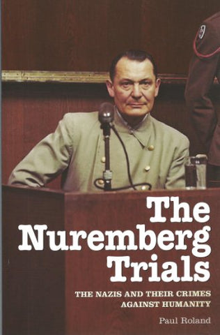 Nuremberg Trials: The Nazis and Their Crimes Against Humanity (Paperback)